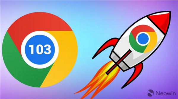 赶快升级！Chrome 103发布：打开网页速度更快 完全感觉不到卡